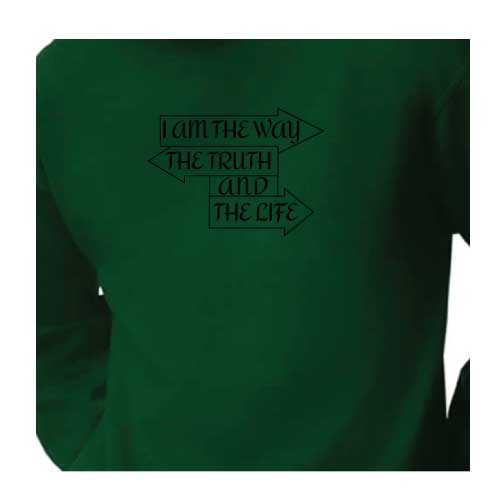 "I Am the Way, the Truth, and the Life”  Forest Green Graphic Tee Sweatshirt