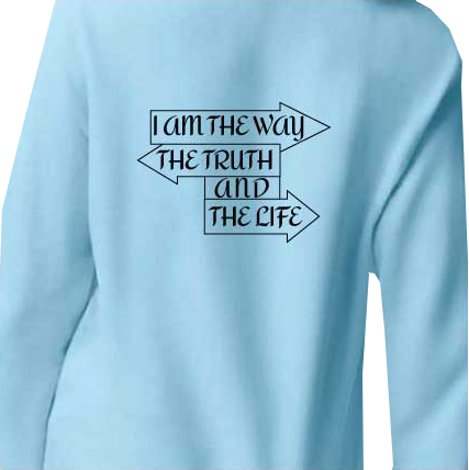 I am the way, the truth and the life light blue graphic tee sweatshirt with black writing on the back