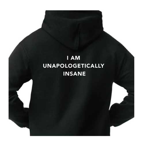 I Am Unapologetically Insane Hoodie Multiple Colors