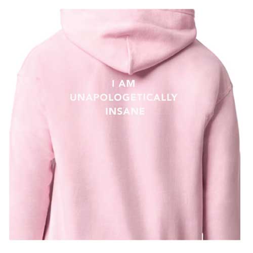 I Am Unapologetically Insane Hoodie Multiple Colors