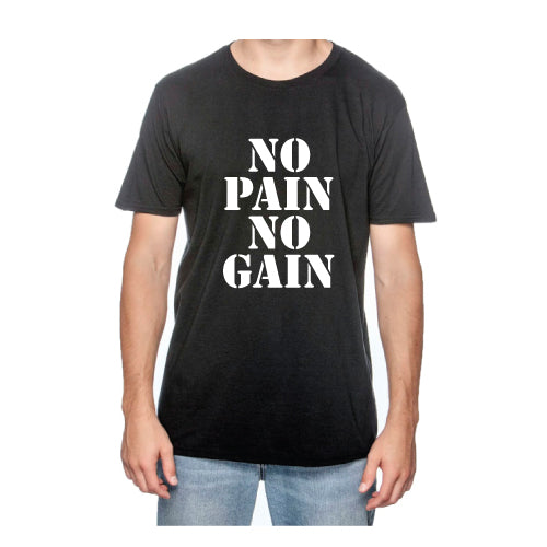 No Pain, No Gain Graphic Tee Shirt, Back or Front Design