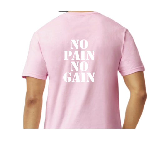 No Pain, No Gain Graphic Tee Shirt, Back or Front Design