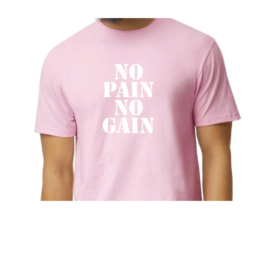 No Pain, No Gain Graphic Tee Shirt, Back or Front Design