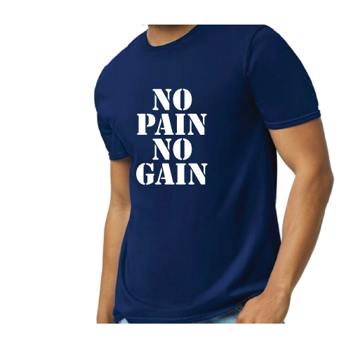 No Pain, No Gain Graphic Tee Shirt, Back or Front Design