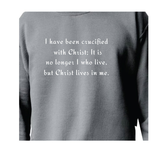 Faith-Inspired Graphic Tee Sweatshirt ,I have been crucified with Christ; It is no longer I who live, but Christ lives in me