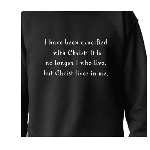 I have been crucified with Christ Graphic Tee Unisex Sweatshirt
