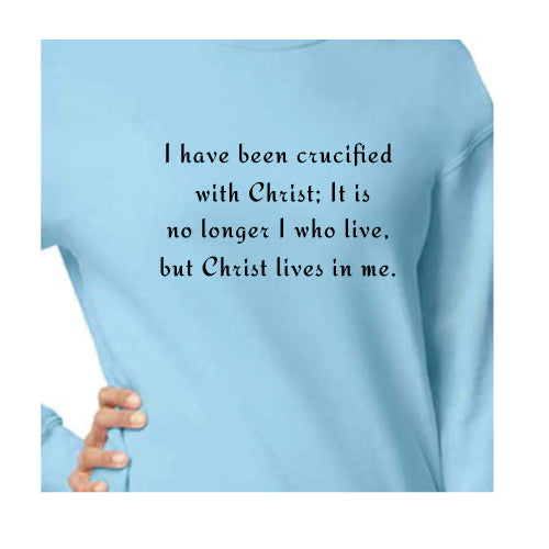 I have been crucified with Christ Graphic Tee Unisex Sweatshirt
