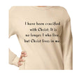 Faith-Inspired Graphic Tee Sweatshirt ,I have been crucified with Christ; It is no longer I who live, but Christ lives in me
