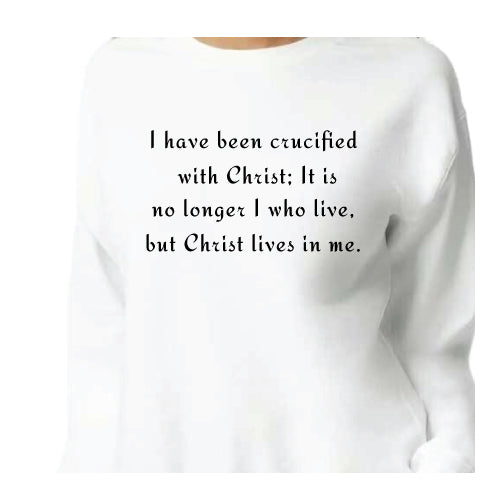 I have been crucified with Christ Graphic Tee Unisex Sweatshirt
