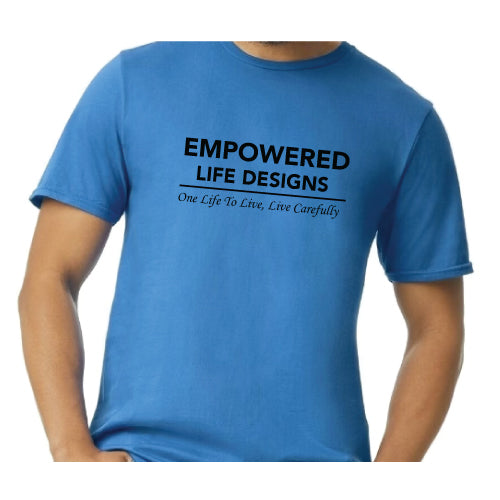 Empowered Life Designs T-shirt in royal blue with bold black lettering reading Empowered Life Designs One Life To Live, Live Carefully.