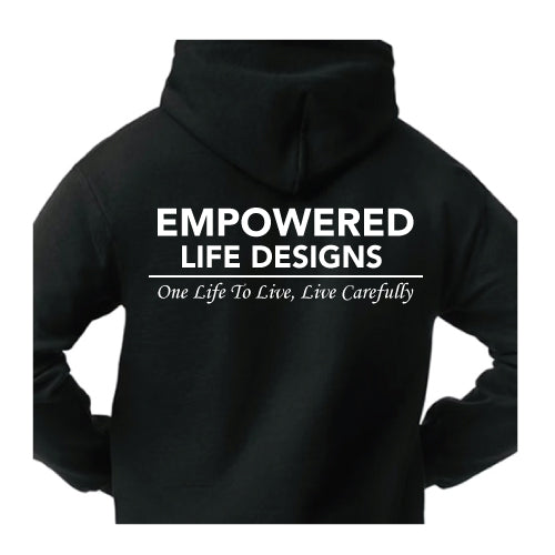 One Life To Live, Live Carefully, Empowered Life Designs Hoodies