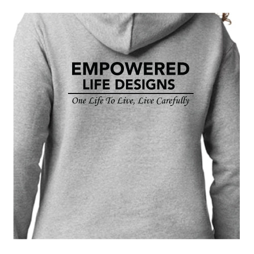 Empowered Life Designs, One Life To Live, Live Carefully Hoodies