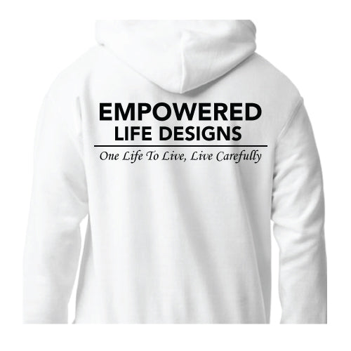 Empowered Life Designs, One Life To Live, Live Carefully Hoodies