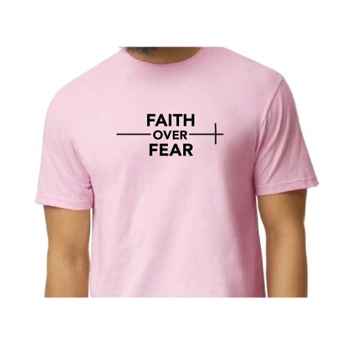 Choose faith over fear every single day wear graphic tee shirt in multiple colors