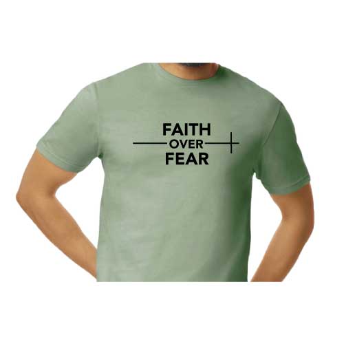 Choose faith over fear every single day wear graphic tee shirt in multiple colors
