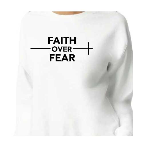 Stylish everyday wear Faith over Fear graphic sweatshirt