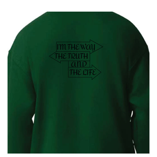 I Am the Way, the Truth, and the Life Forest Green Graphic Tee Sweatshirt