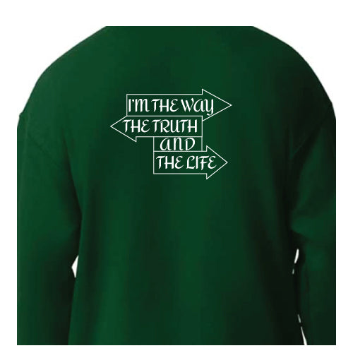 I Am the Way, the Truth, and the Life Forest Green Graphic Tee Sweatshirt
