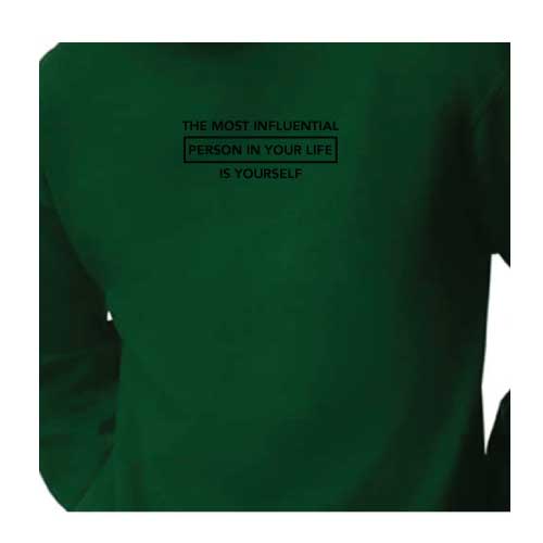 Inspirational Graphic Sweatshirt  “The most influential person in your life is yourself”