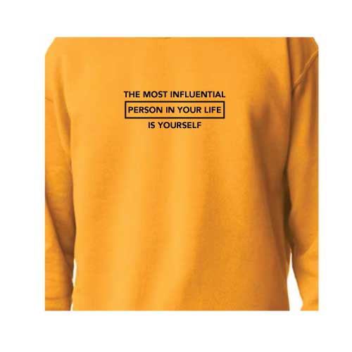 Inspirational Graphic Sweatshirt  “The most influential person in your life is yourself”