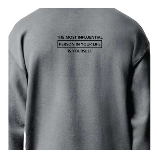 Inspirational Graphic Sweatshirt  “The most influential person in your life is yourself”