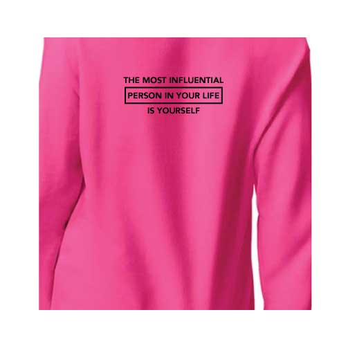 Inspirational Graphic Sweatshirt  “The most influential person in your life is yourself”