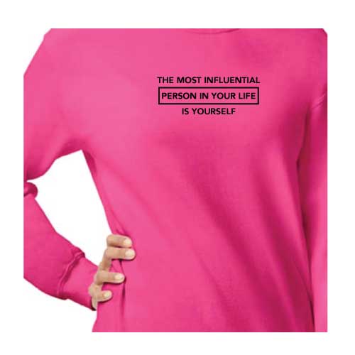 Inspirational Graphic Sweatshirt  “The most influential person in your life is yourself”