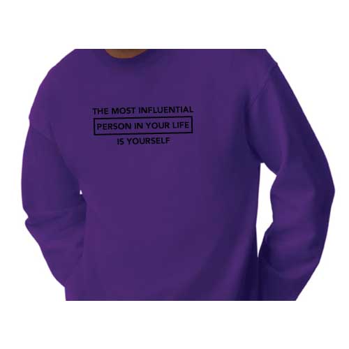 Inspirational Graphic Sweatshirt  “The most influential person in your life is yourself”