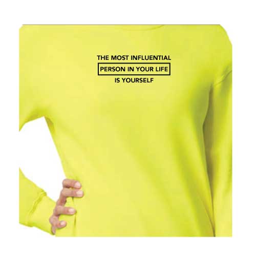 Inspirational Graphic Sweatshirt  “The most influential person in your life is yourself”