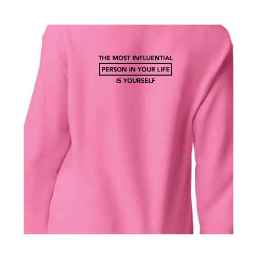 Inspirational Graphic Sweatshirt  “The most influential person in your life is yourself”