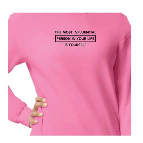 Inspirational Graphic Sweatshirt  “The most influential person in your life is yourself”