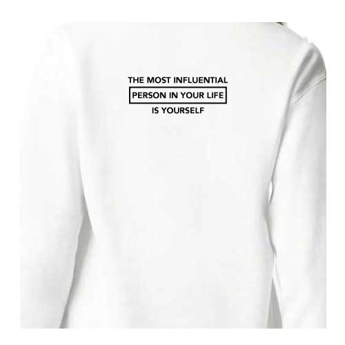 Inspirational Graphic Sweatshirt  “The most influential person in your life is yourself”