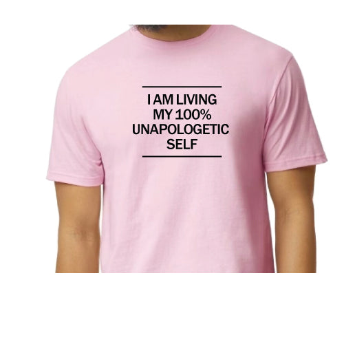 Light Pink Unisex Graphic Tee Shirt I am Living My 100% Unapologetic Self