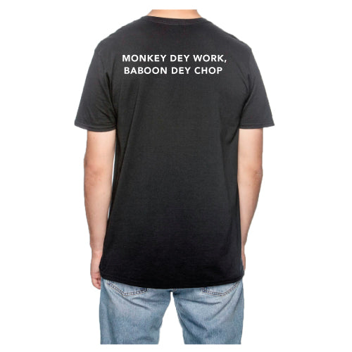 Monkey Dey Work, Baboon Dey Chop Inspirational Graphic Tee