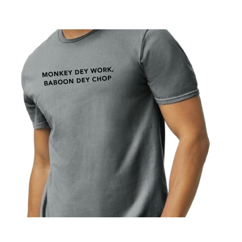 Inspirational Graphic Tee Monkey Dey Work, Baboon Dey Chop