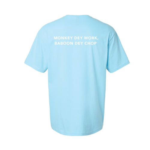 Monkey Dey Work, Baboon Dey Chop Inspirational Graphic Tee