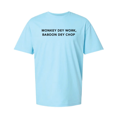 Inspirational Graphic Tee Monkey Dey Work, Baboon Dey Chop