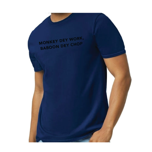 Inspirational Graphic Tee Monkey Dey Work, Baboon Dey Chop