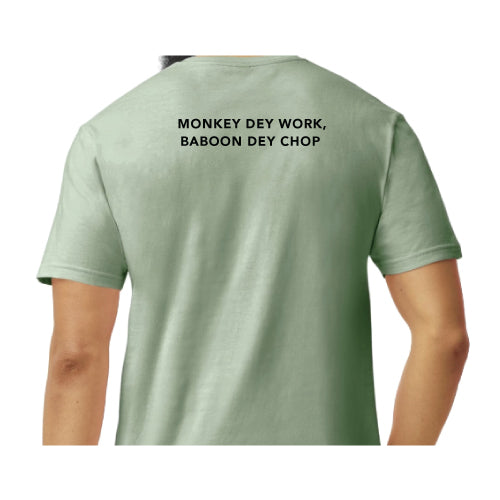 Inspirational Graphic Tee Monkey Dey Work, Baboon Dey Chop