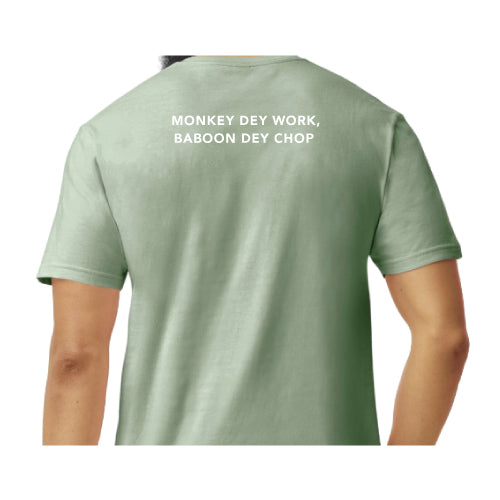 Monkey Dey Work, Baboon Dey Chop Inspirational Graphic Tee
