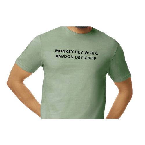 Inspirational Graphic Tee Monkey Dey Work, Baboon Dey Chop