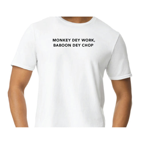 Inspirational Graphic Tee Monkey Dey Work, Baboon Dey Chop