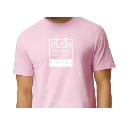 Push Yourself Because No One Else Is Going To Do It For You Graphic Tee