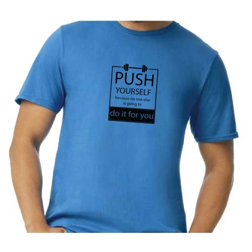 Push Yourself Because No One Else Is Going To Do It For You Graphic Tee