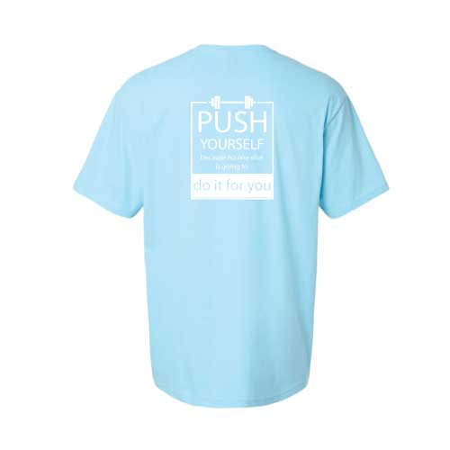 Push Yourself Because No One Else Is Going To Do It For YOu