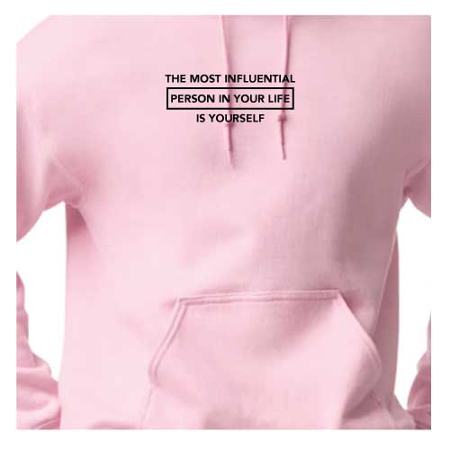 The Most Influential Person in Your Life Is Yourself, Graphic Tee Hoodie