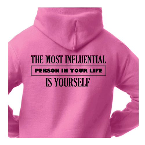 Empowered Life Designs hoodie with bold black lettering reading "The Most Influential Person in Your Life Is Yourself" on a back of safety pink hoodies.