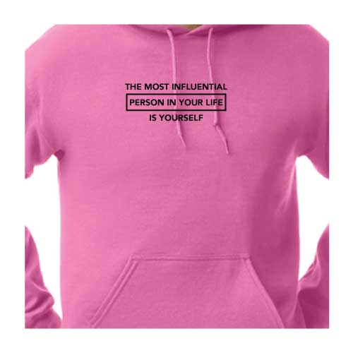The Most Influential Person in Your Life Is Yourself, Graphic Tee Hoodie