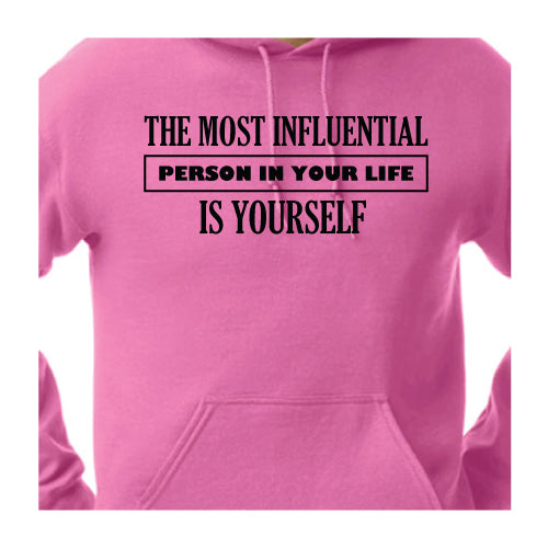 Empowered Life Designs hoodie with bold black lettering reading "The Most Influential Person in Your Life Is Yourself" on a front of safety pink hoodies.