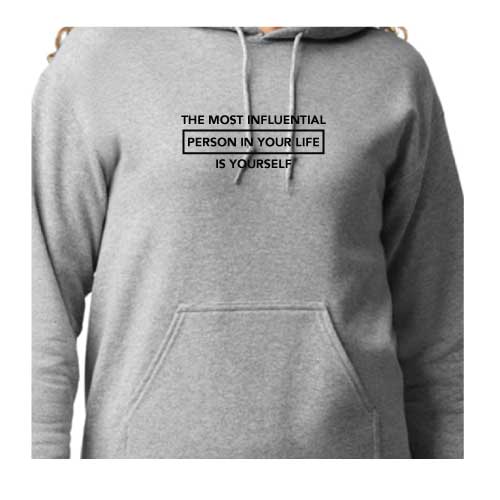 The Most Influential Person in Your Life Is Yourself, Graphic Tee Hoodie